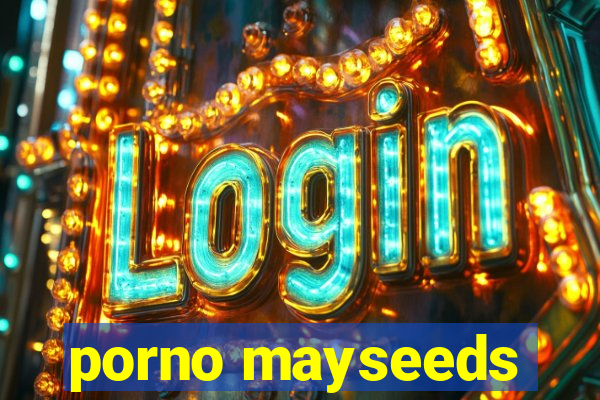 porno mayseeds